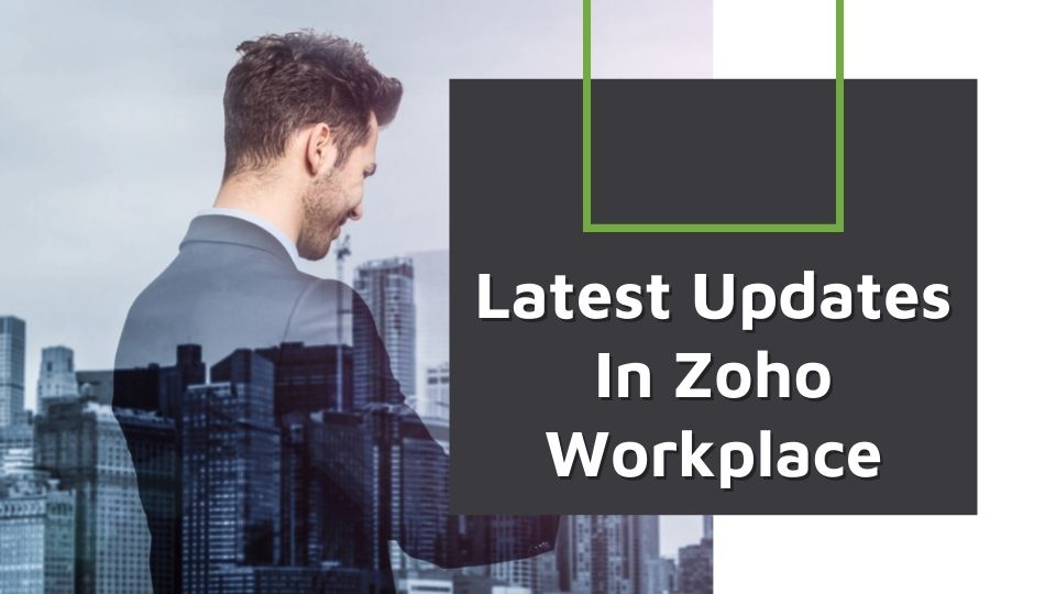 Zoho Workplace Updates